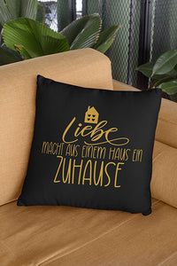 Liebe macht aus einem Haus ein Zuhause Kissenbezug