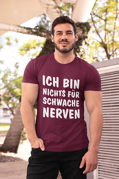 Herren Shirt Ich bin nichts für schwache Nerven