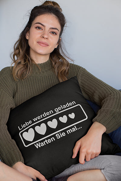 Liebe werdengeladen Warten Sie mal Kissenbezug