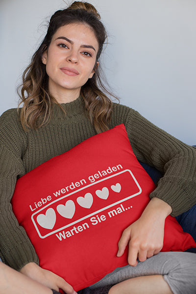 Liebe werdengeladen Warten Sie mal Kissenbezug