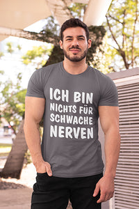 Herren Shirt Ich bin nichts für schwache Nerven