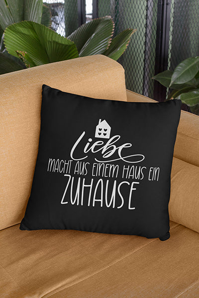 Liebe macht aus einem Haus ein Zuhause Kissenbezug