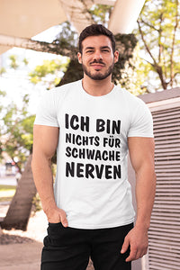 Herren Shirt Ich bin nichts für schwache Nerven