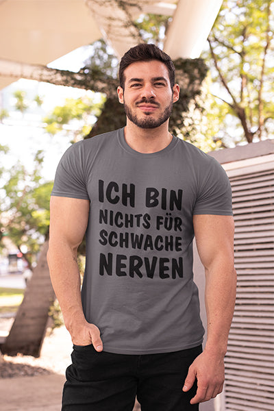 Herren Shirt Ich bin nichts für schwache Nerven