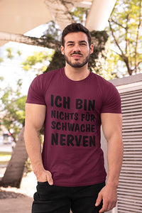 Herren Shirt Ich bin nichts für schwache Nerven