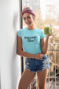 Frauen T-Shirt Bevor du fragst Nein!
