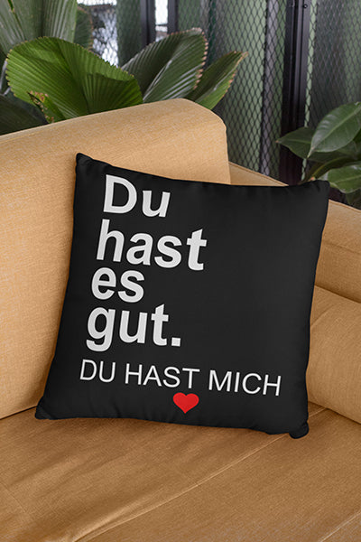Du hast es gut Du hast mich Kissenbezug