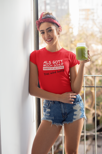 Frauen T-Shirt Als Gott mich schuf