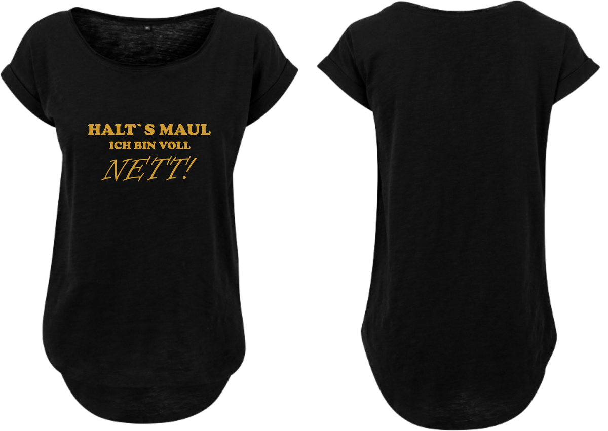 Frauen Long Shirt Halt´s Maul ich bin voll Nett!