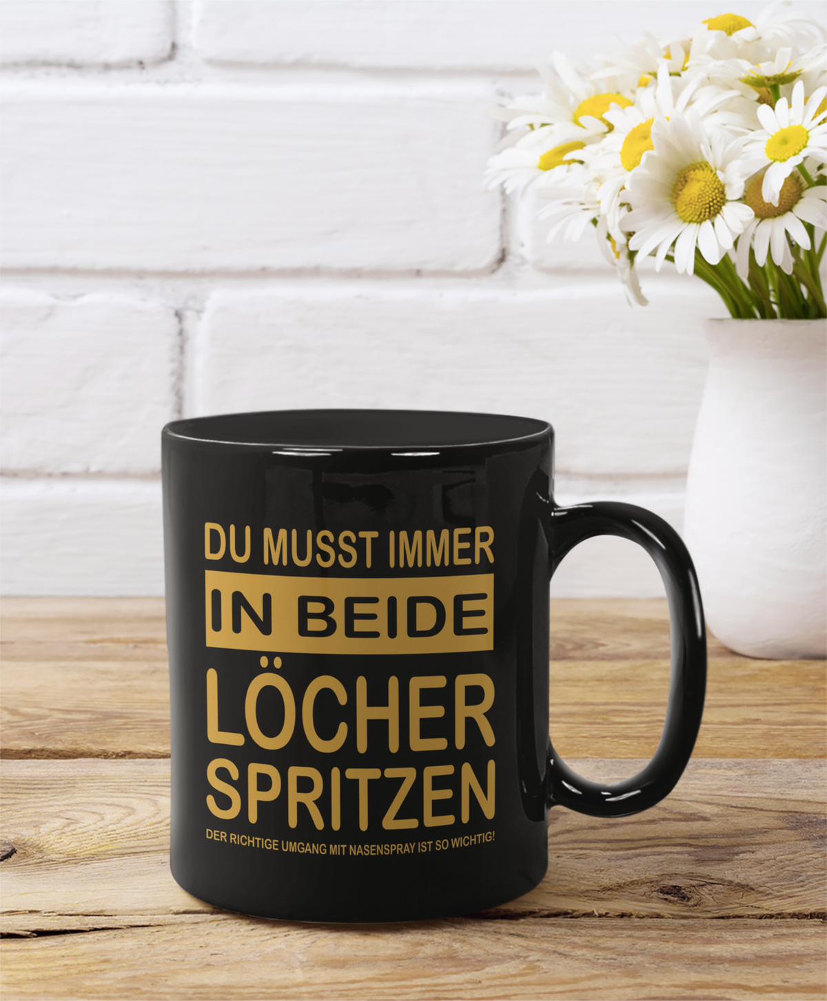 Tasse Du musst immer in beide Löcher spritzen