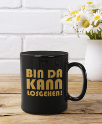 Tasse Bin da kann losgehen