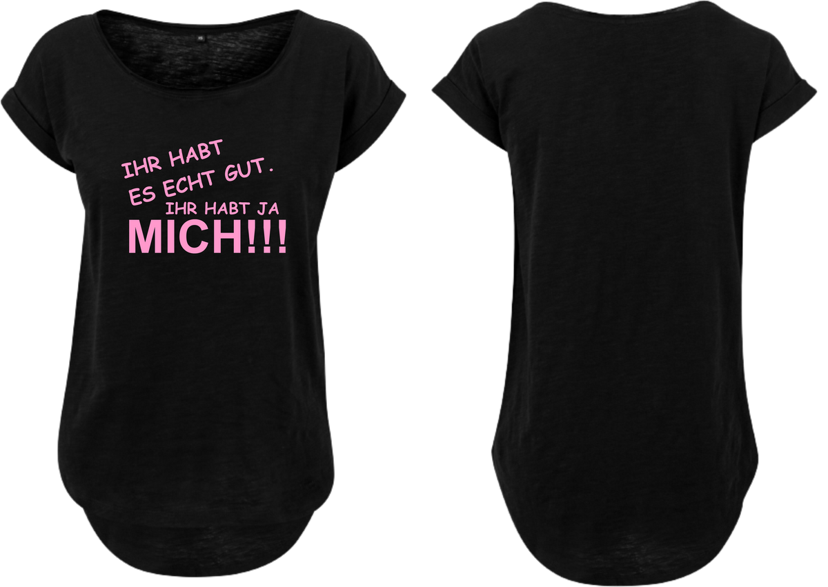 Frauen Long Shirt Ihr habt es echt gut ihr habt ja mich!!!