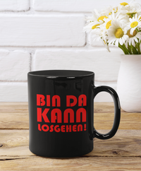 Tasse Bin da kann losgehen