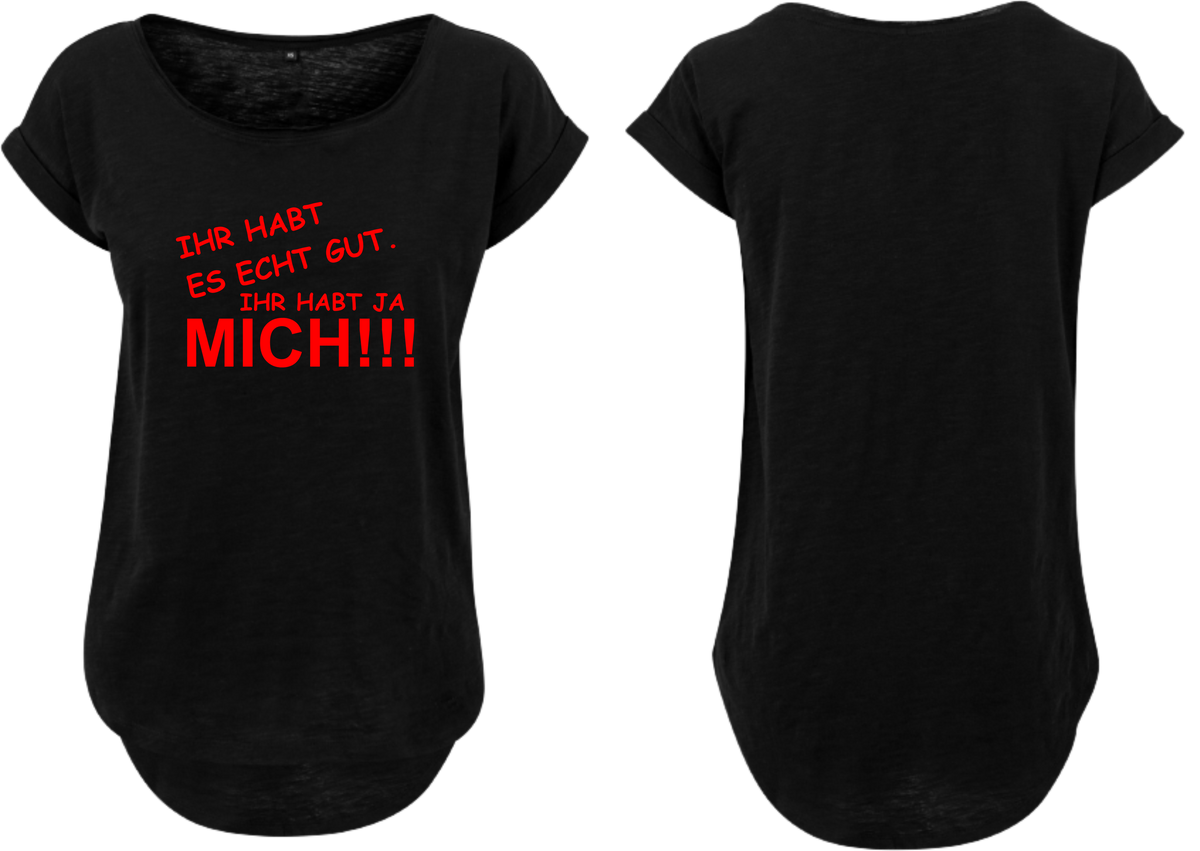 Frauen Long Shirt Ihr habt es echt gut ihr habt ja mich!!!
