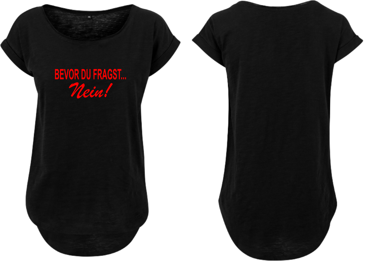 Frauen Long Shirt Bevor du fragst Nein!