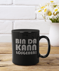 Tasse Bin da kann losgehen