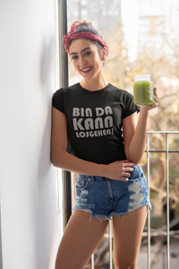 Frauen T-Shirt Bin da kann losgehen