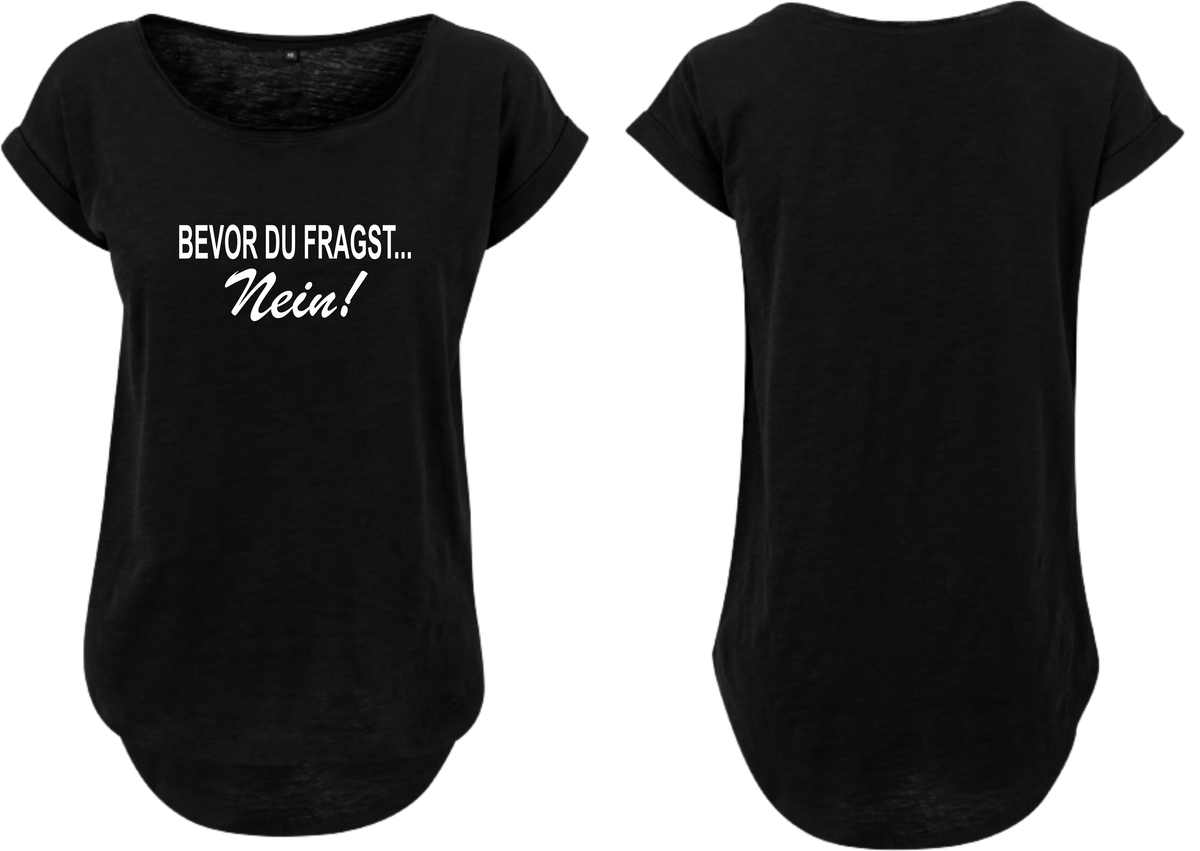 Frauen Long Shirt Bevor du fragst Nein!