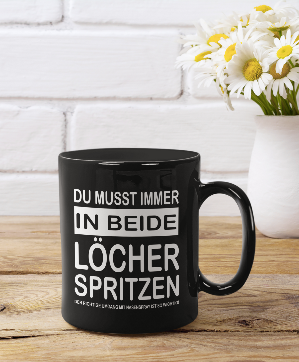 Tasse Du musst immer in beide Löcher spritzen
