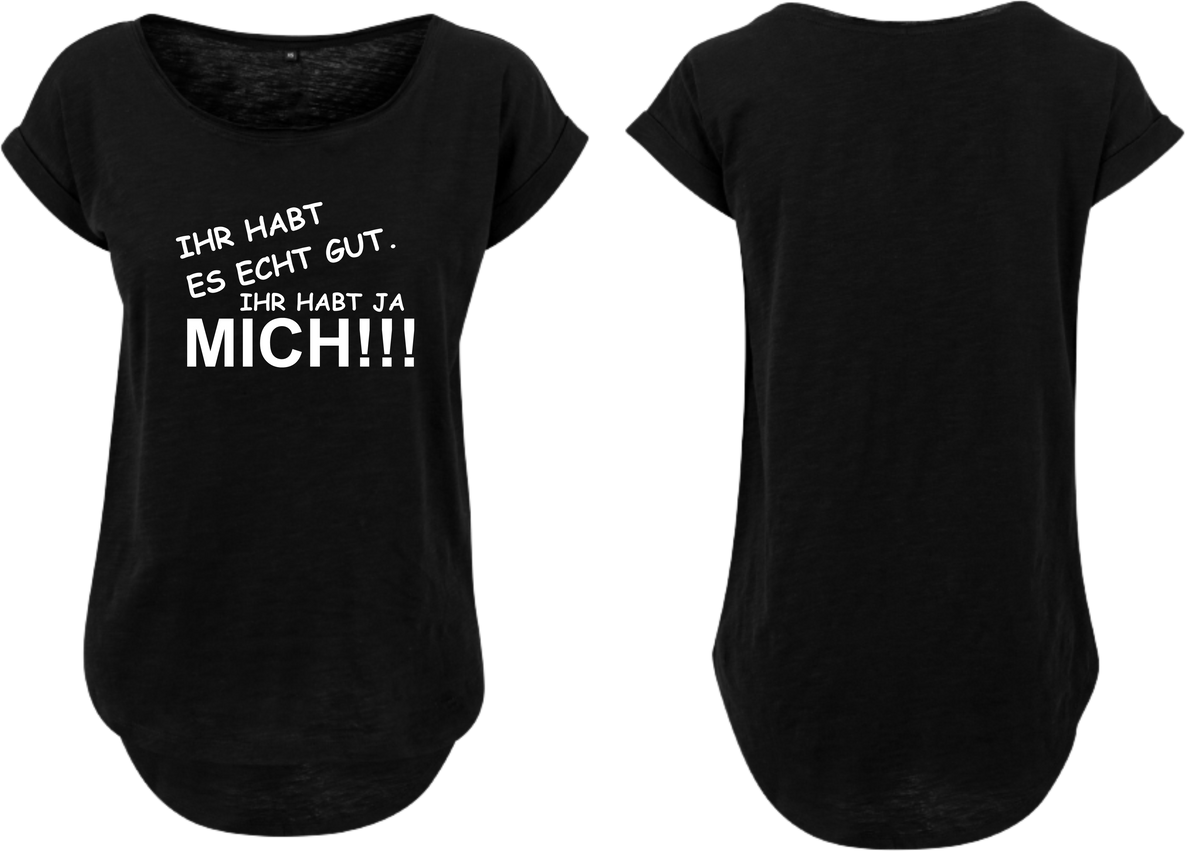 Frauen Long Shirt Ihr habt es echt gut ihr habt ja mich!!!