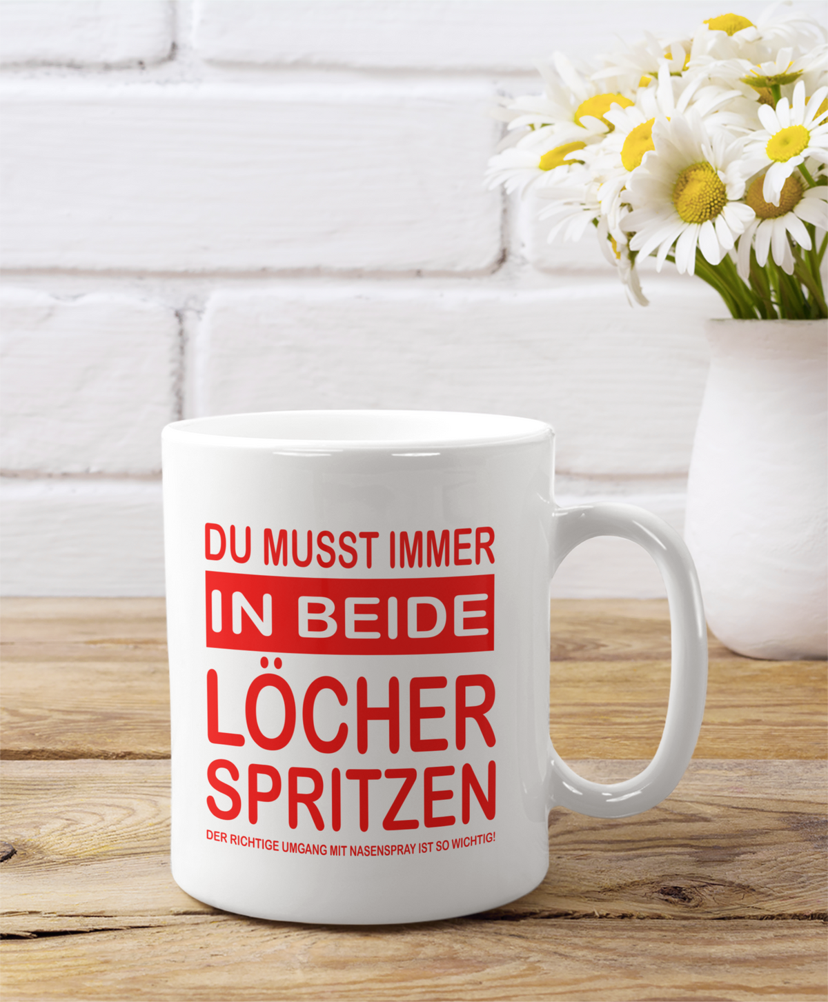 Tasse Du musst immer in beide Löcher spritzen