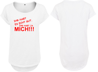 Frauen Long Shirt Ihr habt es echt gut ihr habt ja mich!!!