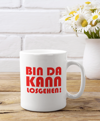 Tasse Bin da kann losgehen