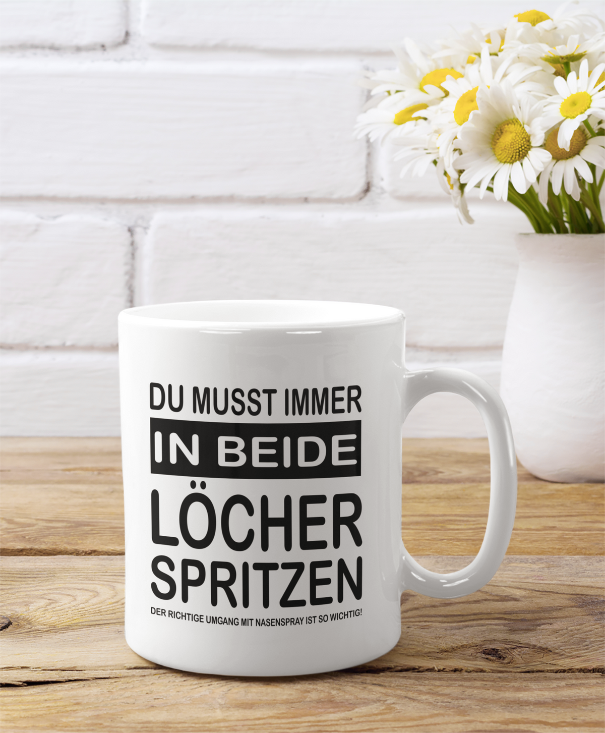 Tasse Du musst immer in beide Löcher spritzen