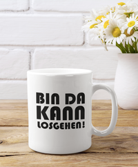 Tasse Bin da kann losgehen